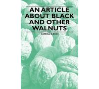 Carroll D. Bush An Article About Black and Other Walnuts (Tascabile)