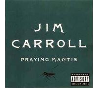 Carroll, Jim - Praying Mantis