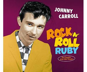Carroll Johnny - Rock 'N' Roll Ruby - The Complete 1956-1962 Singles