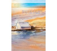 Carroll M Haskell Growing Up on an Island Off the Coast of Maine (Tascabile)