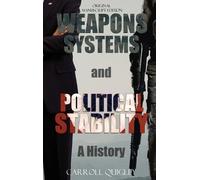 Weapons Systems and Political Stability: A History by Quigley, Carroll
