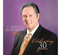 Carroll Roberson - Celebrating 30 Years