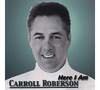 Carroll Roberson - Here I Am