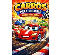 Carros para Colorir: Velocidade & Estilo: Carros com personalidade, corridas emocionantes e desenhos divertidos para colorir