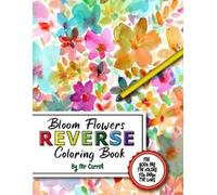 Carrot Bloom Flowers Reverse Coloring Book (Tascabile)