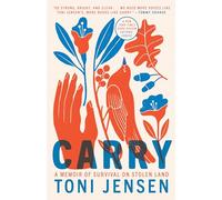 Carry: A Memoir of Survival on Stolen Land