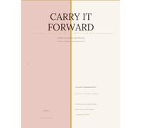 Carry It Forward: A Faith-Centered Life Planner: The 12-Month Undated System for Intentional Living, Goal Setting, Habit Tracking, and Carrying Your Vision Forward with Purpose.