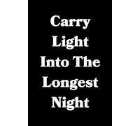 Carry Light Into the Longest Night: Lined Writing Journal for Literature Lovers | Gift for Poetry Fans | Notebook for Dreamers and Creative Writers | 120 Lined Pages | 6x9 inches