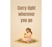 Carry light wherever you go: A minimalist lantern journal for calm, reflection, and gentle inspiration