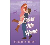 Carry Me Home: A Single Mom, Male Nanny Steamy Cowboy Romance