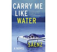 Benjamin Alire Senz Carry Me Like Water (Tascabile)