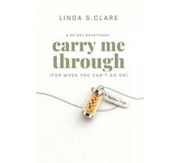Carry Me Through: For When You Can't Go On