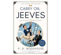 Carry on Jeeves: Classic British Humorous Short Stories by P G Wodehouse - Original 1925 Edition