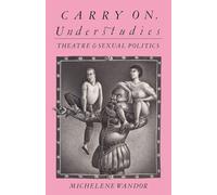 Carry on Understudies: Theatre and Sexual Politics
