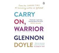Carry On, Warrior: From Glennon Doyle, the #1 bestselling author of Untame...