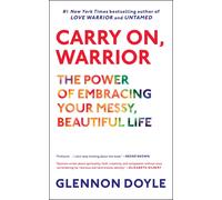 Carry On, Warrior: The Power of Embracing Your Messy, Beautiful Life-Doyle, Glen