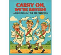 Carry On, We're British A Cheeky Look at Our Odd Traditions: A Retro cartoon colouring book packed with hilarious UK quirks and customs.