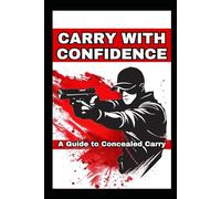 Carry with Confidence: A Guide to Concealed Carry