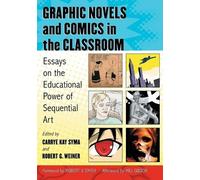 Graphic Novels and Comics in the Classroom: Essays on the Educational Powe...