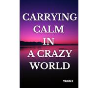 Carrying Calm in a Crazy World