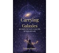 Carrying Galaxies: Becoming the Main Character of Your Own Life