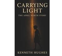 Carrying Light: The April North Story