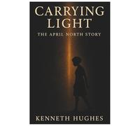 Carrying Light: The April North Story