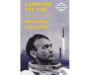 Carrying the Fire: An Astronaut's Journeys