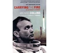 Carrying the Fire: An Astronaut's Journeys by Collins, Michael (2009) Paperback