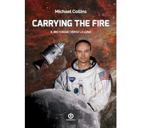 Carrying the fire. Il mio viaggio verso la Luna