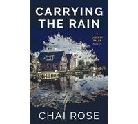 Carrying the Rain: A Liberty Falls Novel