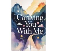 Carrying You With Me: A Travel Journal in Memory of Someone I Love with Lined Pages for Grief, Healing, and Adventures in Their Honor