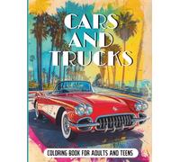 Cars and Trucks Coloring Book - 50 Coloring Pages - For Adults & Teens: Supercars, Pickup Trucks and SUV Coloring Book - Providing a Collection of ... in all their Glory. (Car Lovers Coloring
