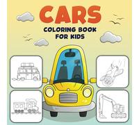 Cars coloring book for kids 2-4: Fun and easy vehicle coloring pages - cars, trucks, trains, planes, ships, tractors, diggers and More.