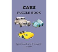 CARS PUZZLE BOOK: Word Search and Crossword Puzzle Book With Easy To Read Print About Cars, Parts, Brands and more. 6 by 9 inches, 120 Pages, 50 Plus Puzzles... Gift For Vacations, Holidays And More