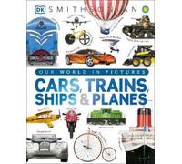 Cars, Trains, Ships, and Planes (Copertina rigida) DK Our World in Pictures