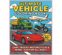 Cars, Trucks, Motorcycles & More: Ultimate Vehicle Coloring Book