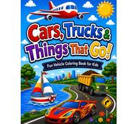 Cars, Trucks & Things That Go!: Fun Vehicle Coloring Book for Kids