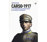 Carso 1917. Il 154º reggimento brigata Novara nell'inferno di Castagnevizza