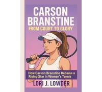 Carson Branstine: From Court To Glory - How Carson Branstine Became a Rising Star in Women's Tennis
