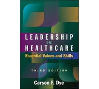 Carson Dye Leadership in Healthcare (Tascabile) ACHE Management