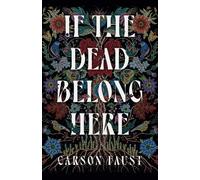 Carson Faust If the Dead Belong Here (Tascabile)