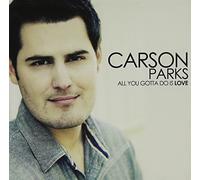 Carson Parks - All You Gotta Do Is Love