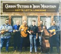 Carson Peters & Iron Mountain Gotta Lotta Lonesome (CD)