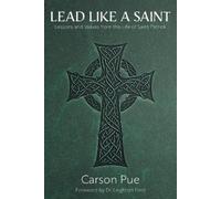 Carson Pue Lead Like a Saint (Tascabile)
