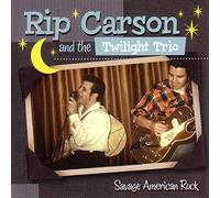 Carson, Rip & The Twilight Trio - Savage American Rock