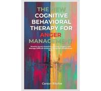 Carson Ritchie The New Cognitive Behavioral Therapy for Anger Manage (Tascabile)