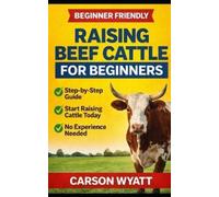Carson Wyatt Raising Beef Cattle For Beginner's Guide (Tascabile)