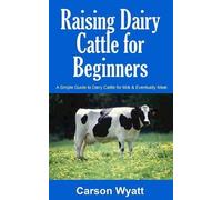 Carson Wyatt Raising Dairy Cattle for Beginners (Tascabile) Homesteading Freedom