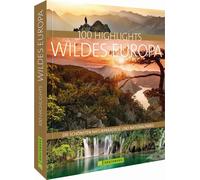 Carsten Dohme J 100 Highlights Wildes Europa: Die schönsten N (Copertina rigida)